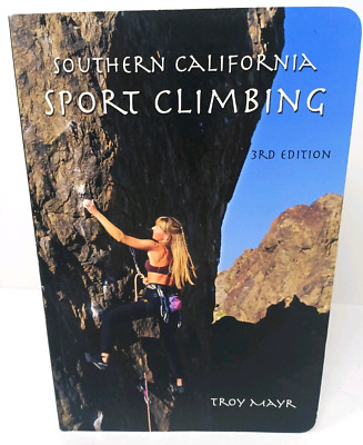 Southern California Sport Climbing - 3rd Edition by Troy Mayr Good Condition