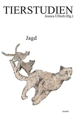Jagd | Tierstudien 28 | Laura Beck (u. a.) | Deutsch | Taschenbuch | Tierstudien