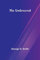 The Undetected | George O. Smith | Taschenbuch | Englisch | 2024 | Alpha Edition