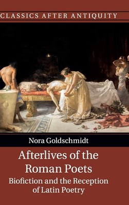 Afterlives of the Roman Poets: Biofiction and the Reception of L
