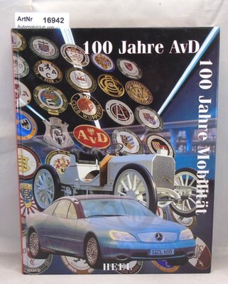 Automobilclub von Deutschland: 100 Jahre AvD - 100 Jahre Mobilität