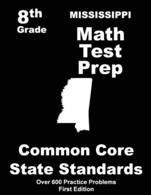 Mississippi 8Th Grade Math Test Prep: Common Core Learning Standards