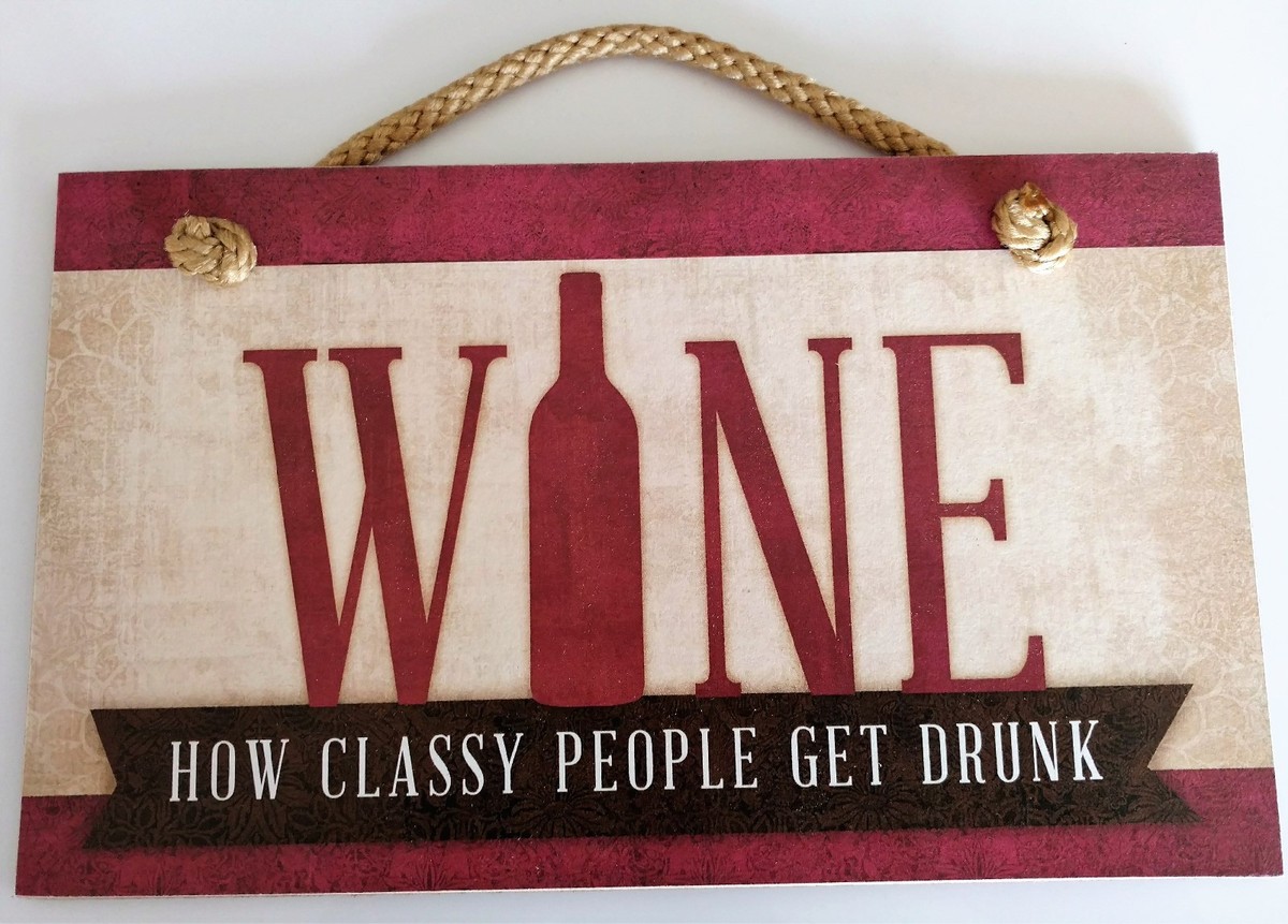 Wine How Classy People Get Drunk, Decorative Bar Wall Sign