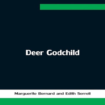 Deer Godchild Marguerite Bernard And Edith Serrell Paperback Alph