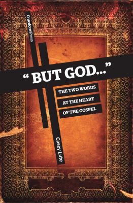 But God...: The Two Words at the Heart of the Gospel by Lute, Casey