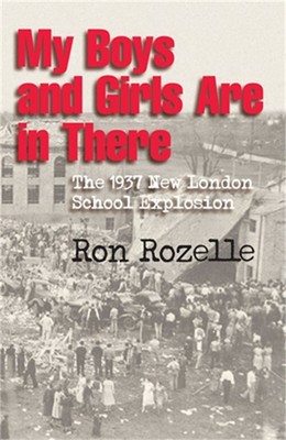 My Boys and Girls Are in There: The 1937 New London School Explosion (Paperback