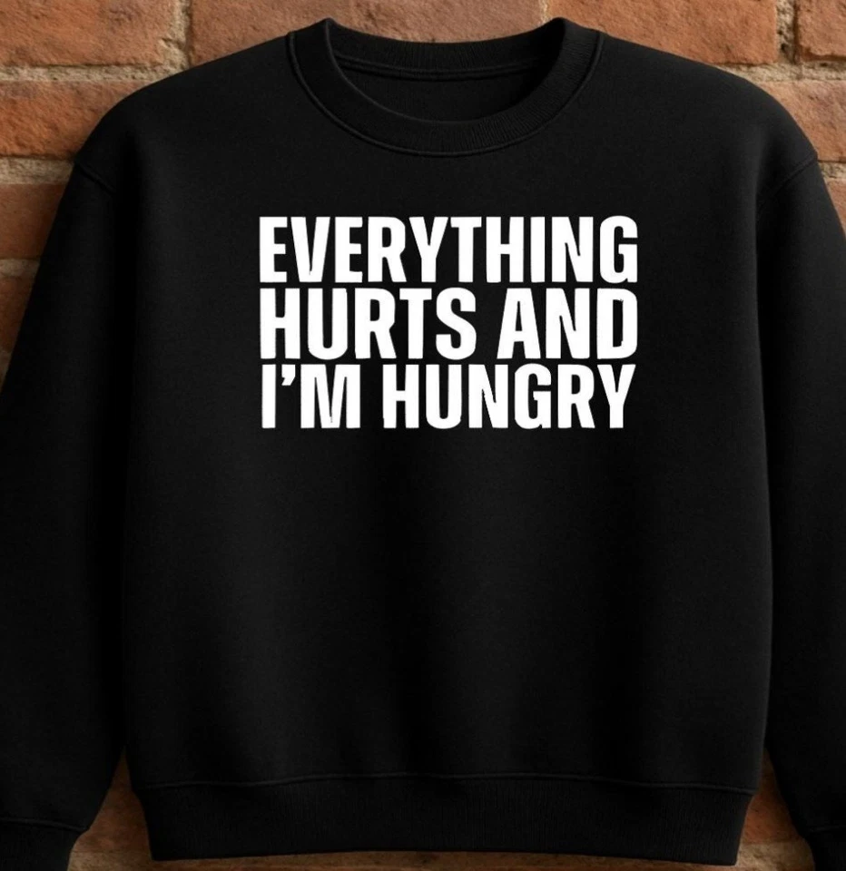 Everything Hurts and I’m Hungry Sweatshirt • Funny Sweatshirt • Fitness Humor  - Image 4 of 4