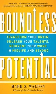 Boundless Potential: Transform Your Brain, Unleash Your Talents, and Reinvent