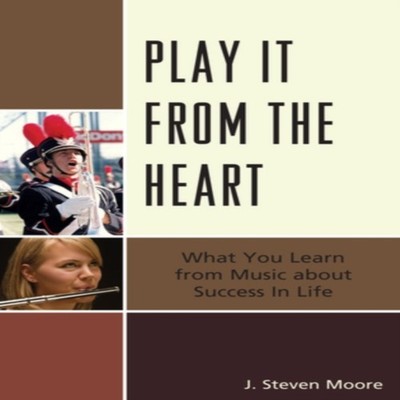 Play it from the Heart What You Learn From Music About Success In