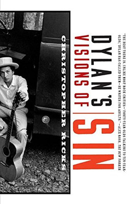 Dylan's Visions of Sin - Ricks, Christopher B.