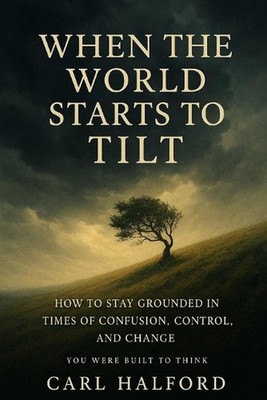When The World Starts to Tilt: Because Every Word We Speak Shapes the World We B