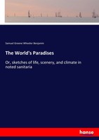 Samuel Greene Wheeler Benjamin | The World's Paradises | Taschenbuch | Englisch