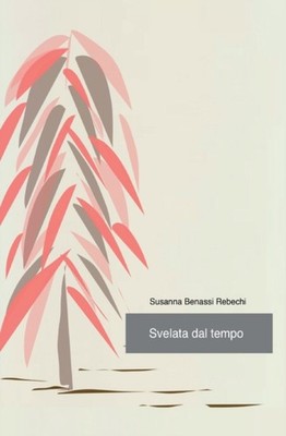 Benassi Rebechi - Svelata dal tempo - New paperback or softback - X555z