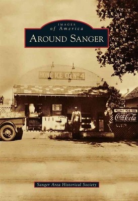 Around Sanger by Helen Seely Bounds (English) Paperback Book
