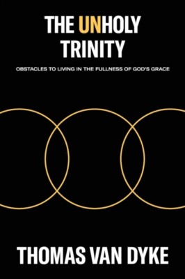 Van Dyke - Unholy Trinity  Obstacles to Living in the Fullness of God' - X555z