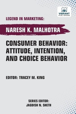 Consumer Behavior: Attitude, Intention, and Choice Behavior by Naresh K. Malhotr