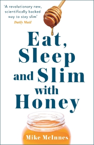 Mike Mcinnes Eat, Sleep And Slim With Honey (Tascabile)