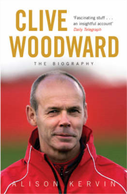 Clive Woodward: The Biography, Kervin, Alison, Used; Good  Book