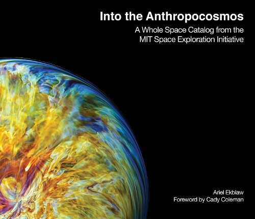 Thumbnail - Ariel Ekblaw Catherine Coleman Into The Anthropocosmos (gebundene