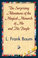 L. Frank Baum | The Surprising Adventures Of The Magical Monarch Of Mo And...