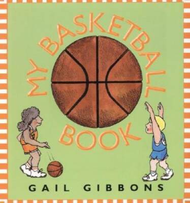 My Basketball Book - Hardcover By Gibbons, Gail - GOOD