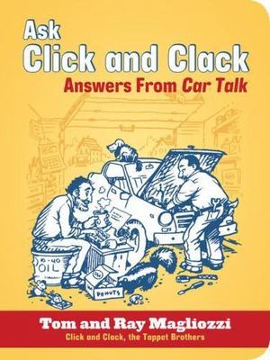 Ask Click and Clack: Answers from Car Talk by Magliozzi, Tom