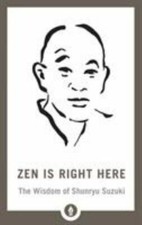Zen Is Right Here: The Wisdom of Shunryu Suzuki (Shambhala Pocket Library) by