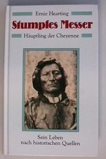 Stumpfes Messer. Häuptling der Cheyenne Häuptling der Cheyenne ; sein Leben nach