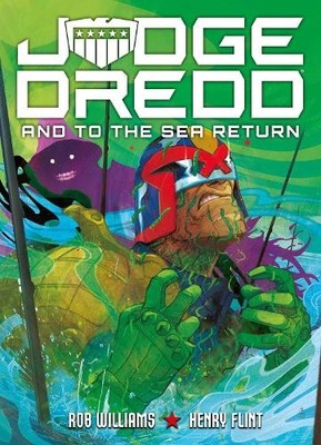 Rob Williams Judge Dredd: And to the Sea Return (Taschenbuch) Judge Dredd