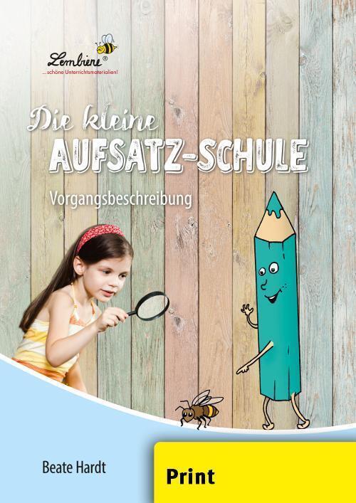 Thumbnail - Die Kleine Aufsatz-schule: Vorgangsbeschreibung (pr) | Beate Hardt |