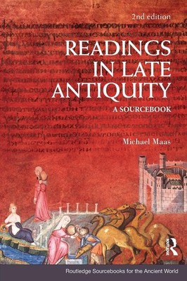 Readings in Late Antiquity: A Sourcebook (Routledge Sourcebooks for the Anci...