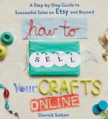 How to Sell Your Crafts Online: A Step-By-Step Guide to ... | Buch | Zustand gut