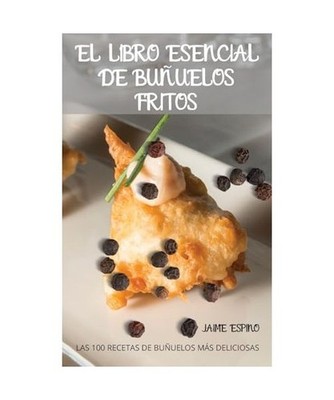 El Libro Esencial de Buñuelos Fritos, Jaime Espino