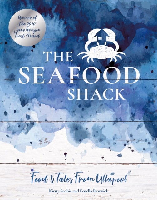 The Seafood Shack Food & Tales from Ullapool by Fenella Renwick (Hardback Book)