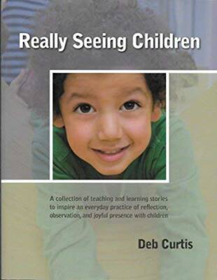 Really Seeing Children: A Collection of Teaching and Learning Stories - GOOD