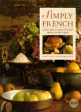 Simply French: Light, Fresh and Healthy Dishes from a Classic Cu