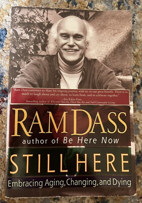 Still Here : Embracing Aging, Changing, and Dying by Ram Dass
