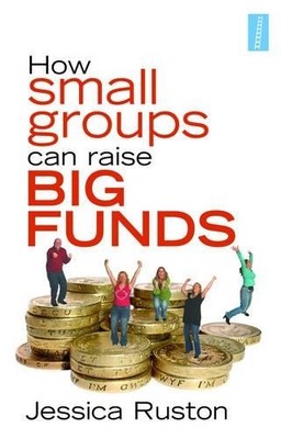 How Small Groups Can Raise Big Funds, Ruston, Jessica