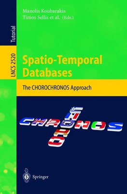 Spatio-Temporal Databases The CHOROCHRONOS Approach Manolis Koubarakis (u. a.)
