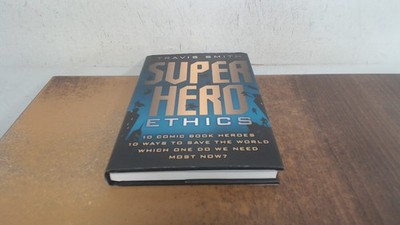 			Superhero Ethics: 10 Comic Book Heroes, 10 Ways to Save the World		