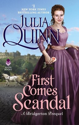 First Comes Scandal: A Bridgerton Prequel Quinn, Julia mass market paperback...