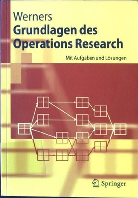 Grundlagen des Operations-Research : mit Aufgaben und Lösungen Springer-Lehrbuch