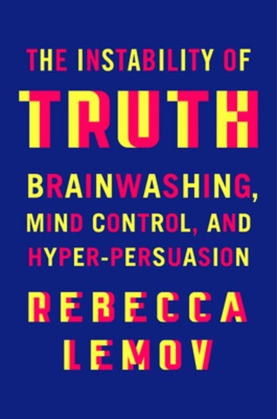 Rebecca Lemov The Instability Of Truth-image