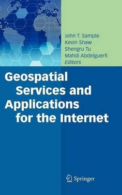Geospatial Services and Applications for the Internet by John T. Sample (English