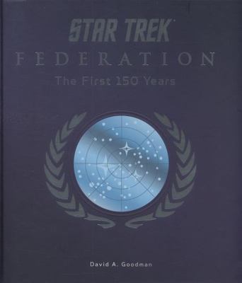 Star Trek Federation: The First 150 Years, Goodman, David A., 9781781169155
