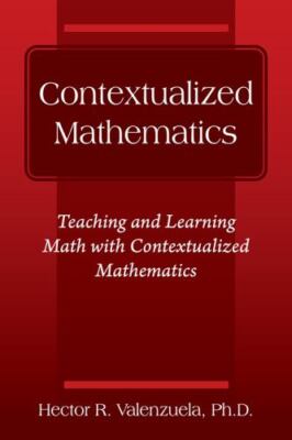 Contextualized Mathematics: Teaching and Learning Math with Contextualized Ma...