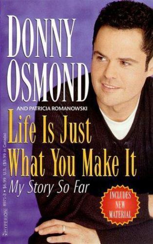 Life Is Just What You Make It : My Story So- Donny Osmond, 0786889713, paperback
