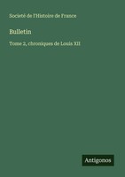 Societé De L'histoire De France | Bulletin | Taschenbuch | FranzöSisch (2025)
