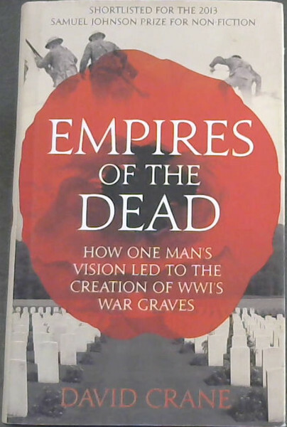 Empires of the Dead: How One Man's Vision Led to the Creation of WWI's War Gra..