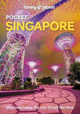 Lonely Planet Pocket Singapore Discover Twice the City in Half the Time | Top...